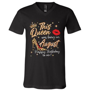 Womens This Queen Was Born In August Happy Birthday To Me V-Neck T-Shirt