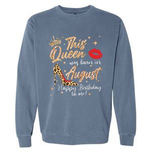 Womens This Queen Was Born In August Happy Birthday To Me Garment-Dyed Sweatshirt