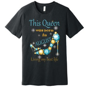 Womens This Queen Was Born In August Shirts Premium T-Shirt