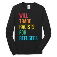 Will Trade Racists for Refugees Human Rights Humanity Tall Long Sleeve T-Shirt