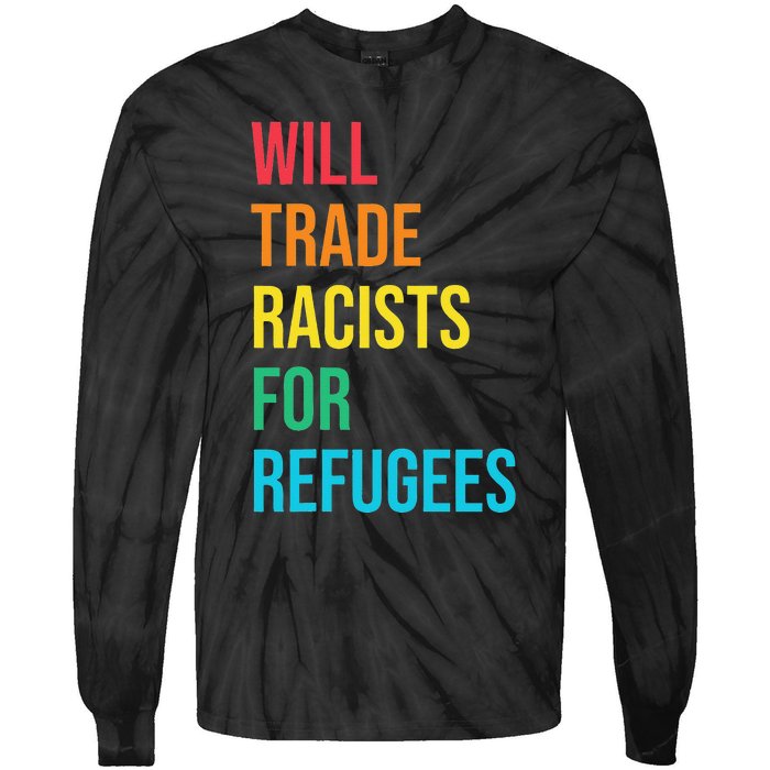 Will Trade Racists for Refugees Human Rights Humanity Tie-Dye Long Sleeve Shirt