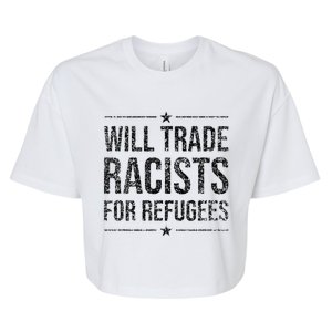 WILL TRADE RACISTS FOR REFUGEES Bella+Canvas Jersey Crop Tee