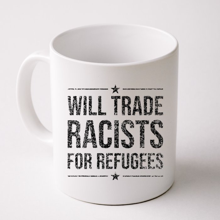 WILL TRADE RACISTS FOR REFUGEES Coffee Mug