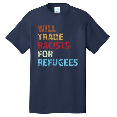 Will Trade Racists For Refugees Distressed Tall T-Shirt