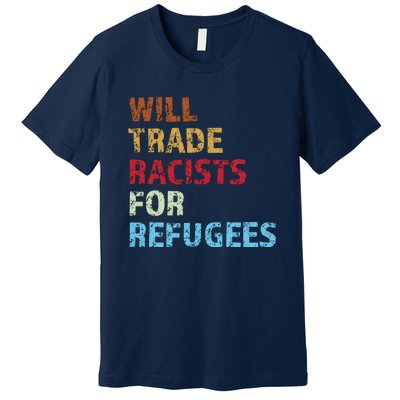 Will Trade Racists For Refugees Distressed Premium T-Shirt