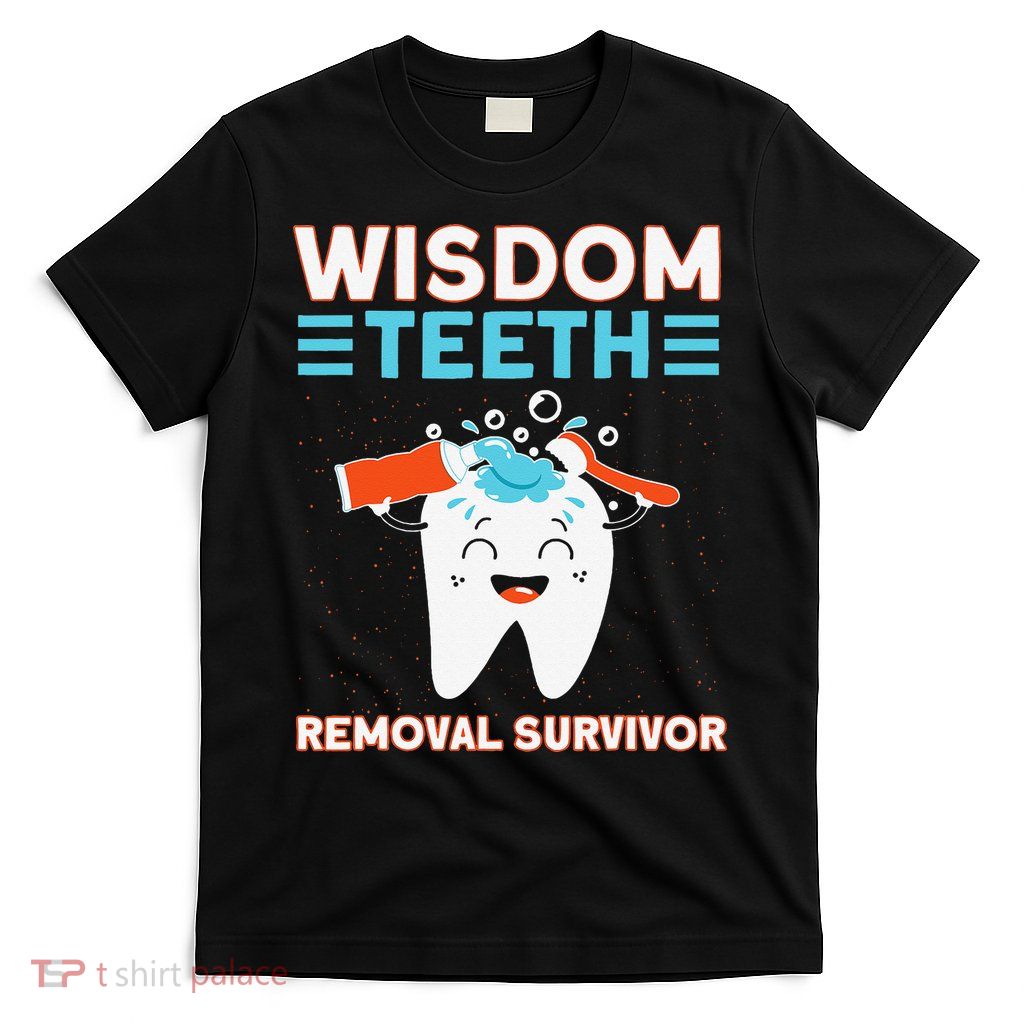Wisdom Teeth Removal Survivor Patient Wisdom Tooth T-Shirt