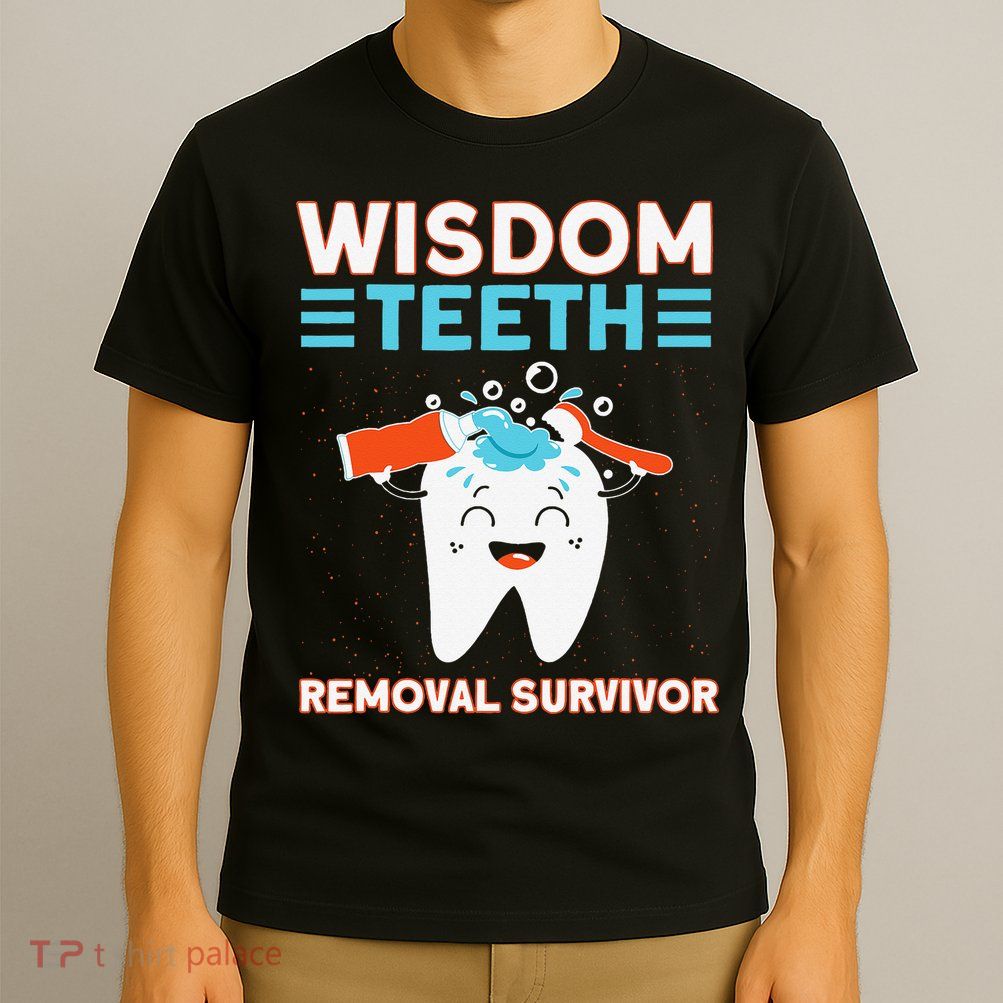 Wisdom Teeth Removal Survivor Patient Wisdom Tooth T-Shirt