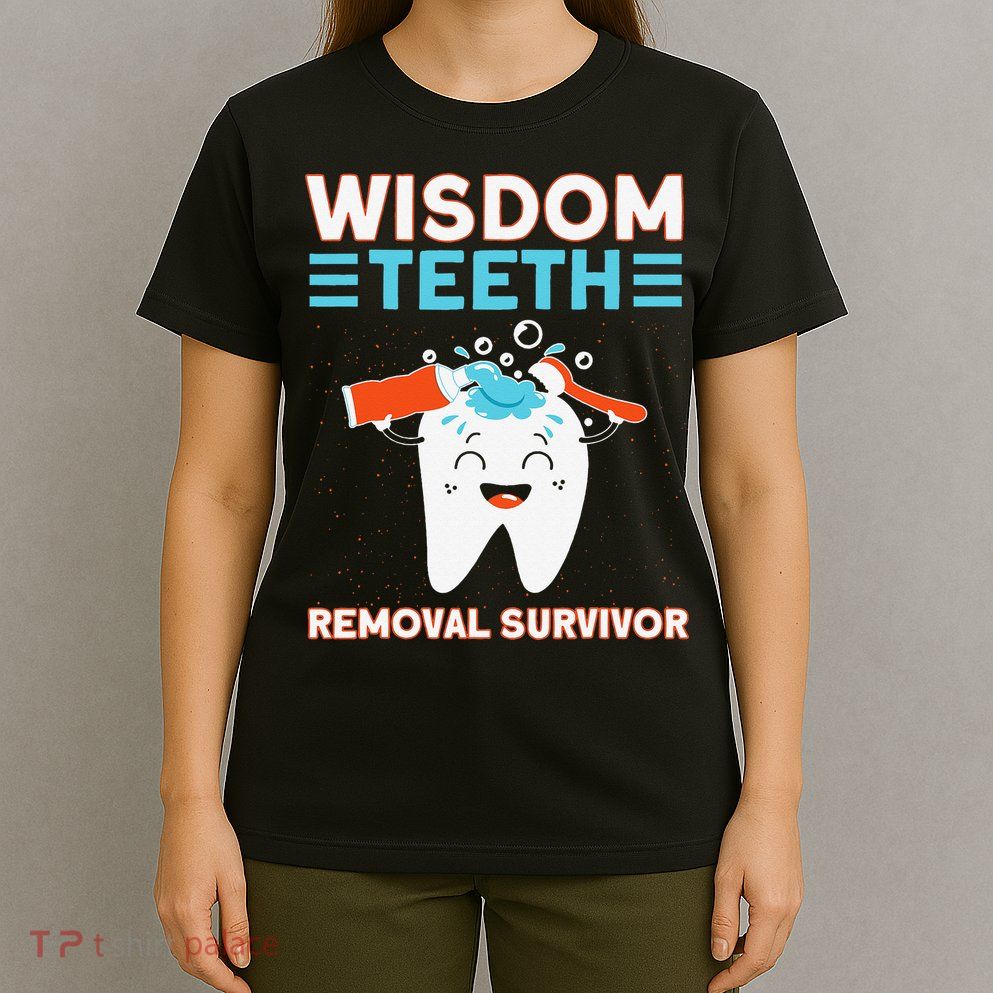 Wisdom Teeth Removal Survivor Patient Wisdom Tooth T-Shirt