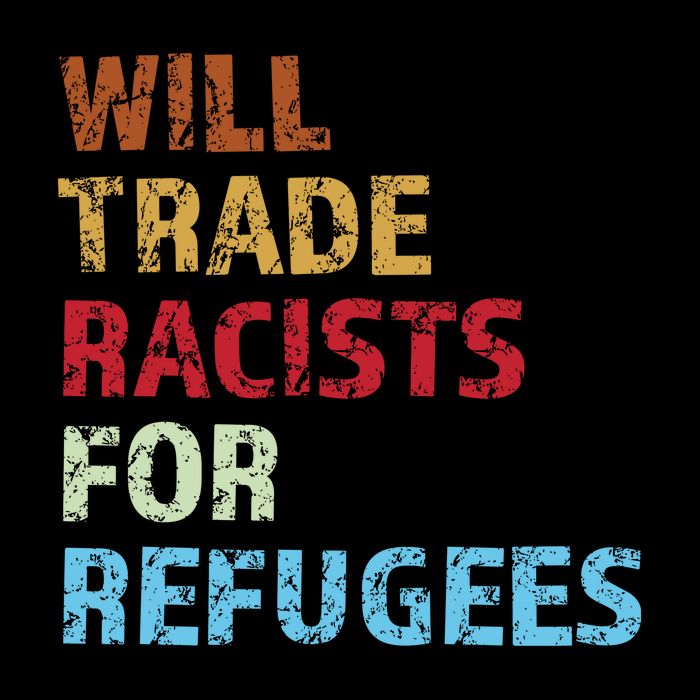 Will Trade Racists For Refugees Quote Button