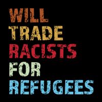 Will Trade Racists For Refugees Quote Bucket Hat