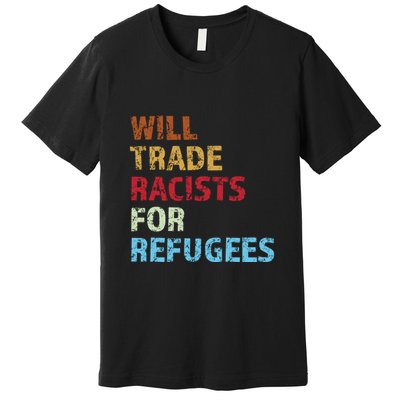 Will Trade Racists For Refugees Quote Premium T-Shirt