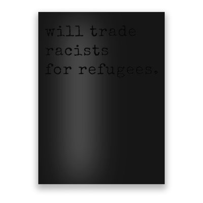 Will Trade Racists for Refugees Racial Equality Anti Racism Gift Poster