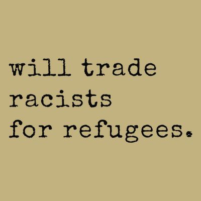 Will Trade Racists for Refugees Racial Equality Anti Racism Gift T-Shirt