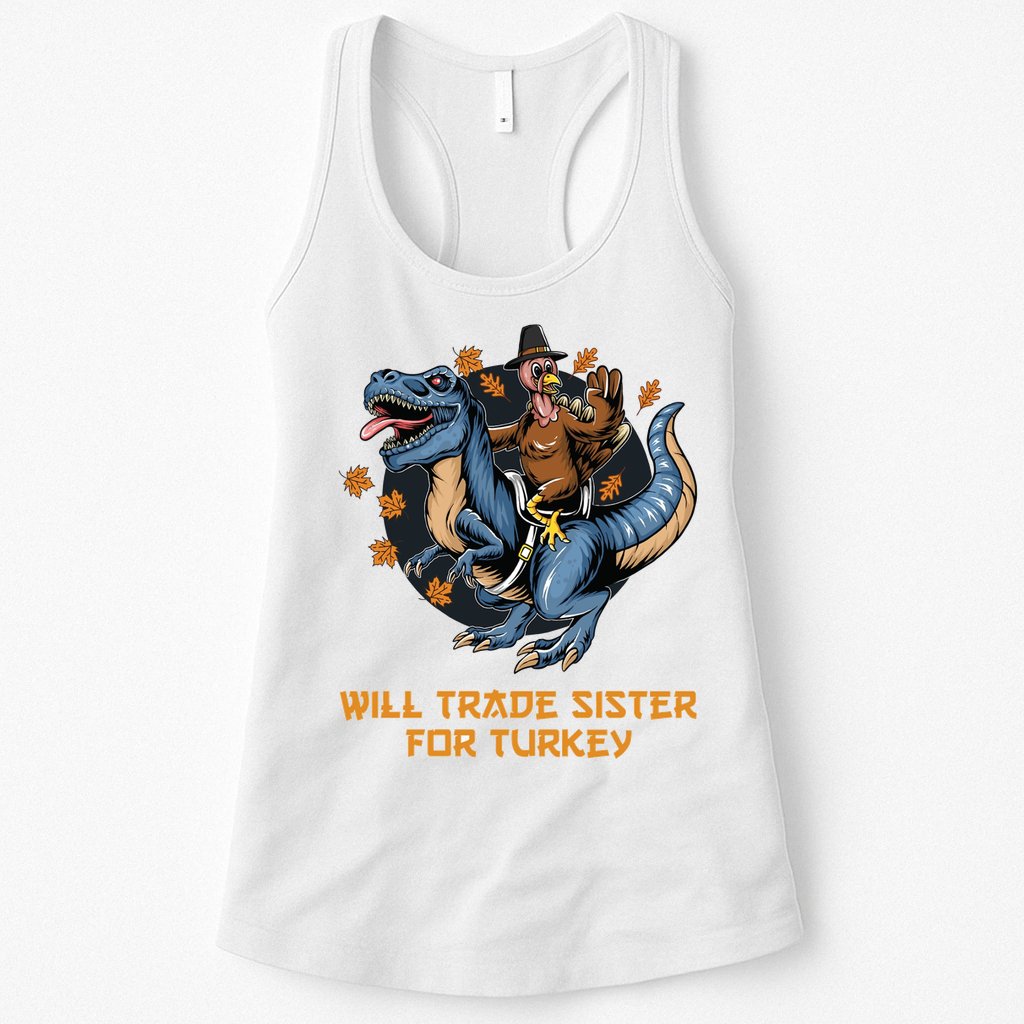 Will Trade Sister For Turkey Thanksgiving Womens Tank Top