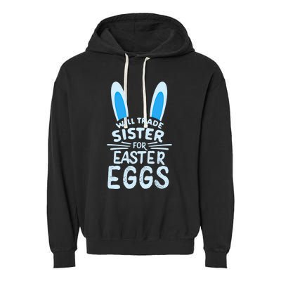 Will Trade Sister For Easter Eggs Gift Bunny Ears Garment-Dyed Fleece Hoodie