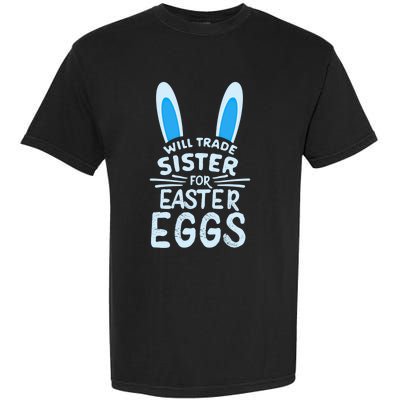 Will Trade Sister For Easter Eggs Gift Bunny Ears Garment-Dyed Heavyweight T-Shirt