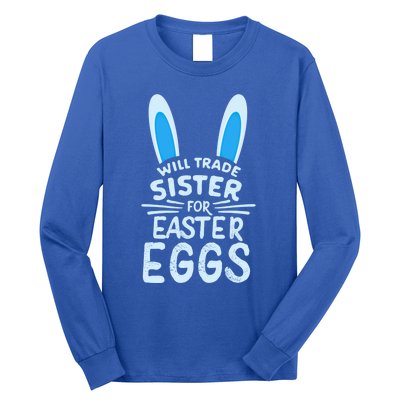 Will Trade Sister For Easter Eggs Gift Bunny Ears Long Sleeve Shirt