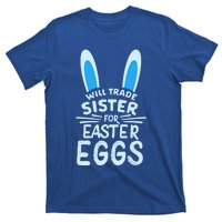 Will Trade Sister For Easter Eggs Gift Bunny Ears T-Shirt