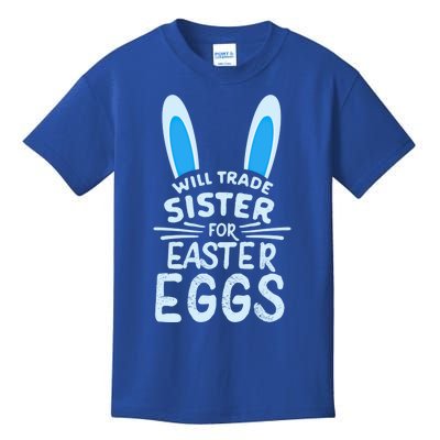 Will Trade Sister For Easter Eggs Gift Bunny Ears Kids T-Shirt