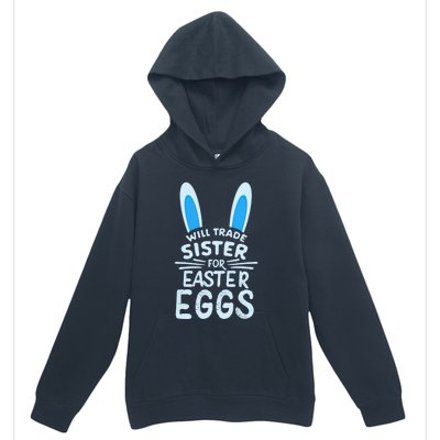 Will Trade Sister For Easter Eggs Gift Bunny Ears Urban Pullover Hoodie