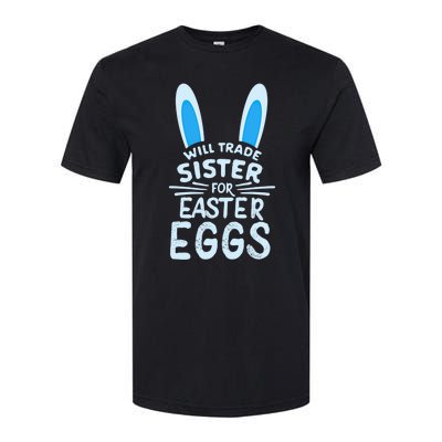 Will Trade Sister For Easter Eggs Gift Bunny Ears Softstyle CVC T-Shirt