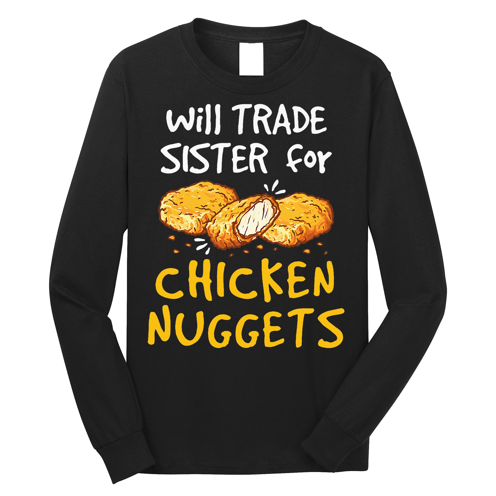 Will Trade Sister For Chicken Nuggets Long Sleeve Shirt