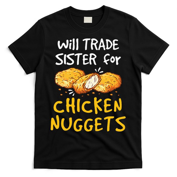 Will Trade Sister For Chicken Nuggets T-Shirt