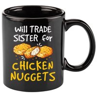 Will Trade Sister For Chicken Nuggets 11oz C Handle Ceramic Mug