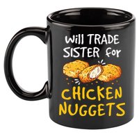 Will Trade Sister For Chicken Nuggets 11oz C Handle Ceramic Mug