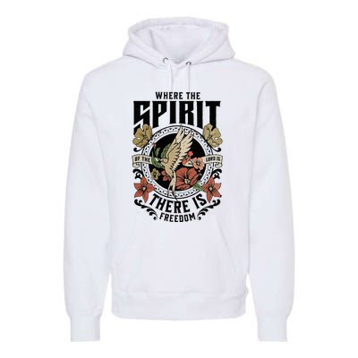 Where The Spirit Of The Lord Is There Is Freedom Premium Hoodie