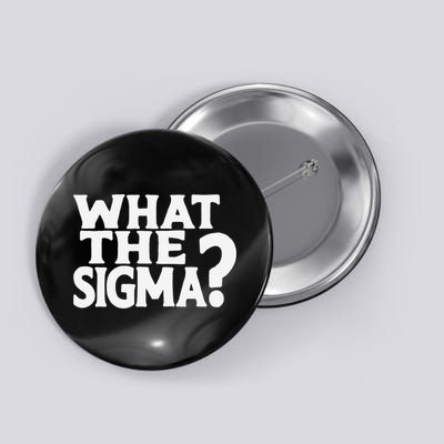 What The Sigma Funny Meme Saying Quote Button