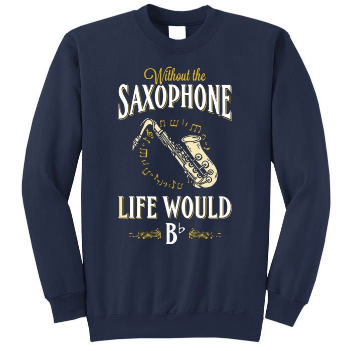 Without The Saxophone Life Would Bb Sweatshirt