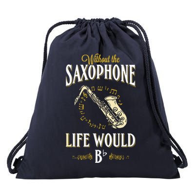 Without The Saxophone Life Would Bb Drawstring Bag