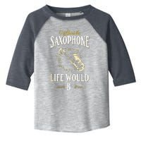 Without The Saxophone Life Would Bb Toddler Fine Jersey T-Shirt