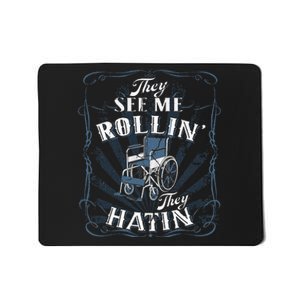 Wheelchair They See Me Rollin They Hatin Mousepad