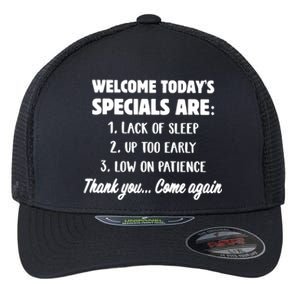 Welcome Today's Specials Are Lack Of Sleep, Up Too Early Flexfit Unipanel Trucker Cap