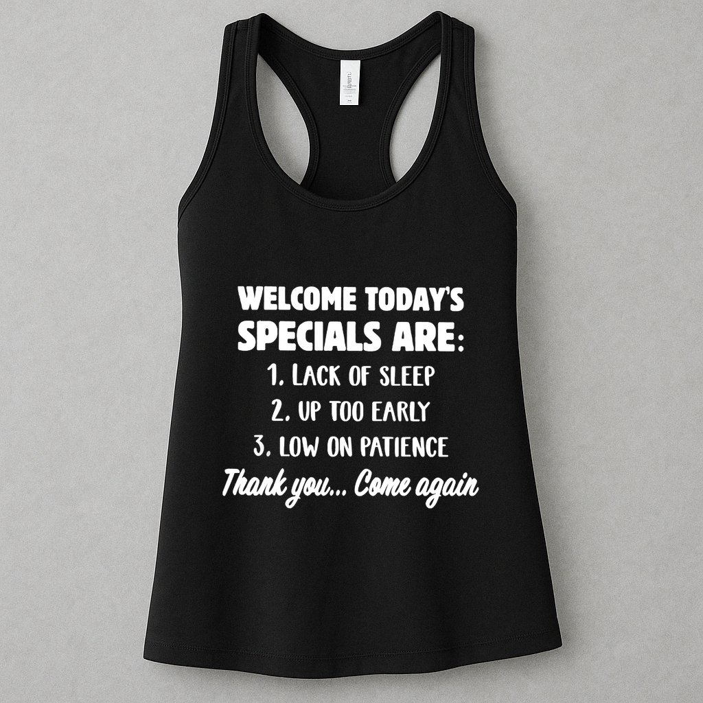 Welcome Today's Specials Are Lack Of Sleep, Up Too Early Womens Tank Top