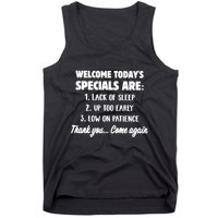 Welcome Today's Specials Are Lack Of Sleep, Up Too Early Tank Top