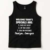 Welcome Today's Specials Are Lack Of Sleep, Up Too Early Tank Top