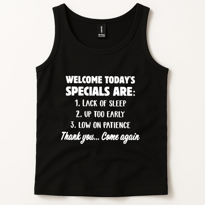 Welcome Today's Specials Are Lack Of Sleep, Up Too Early Tank Top