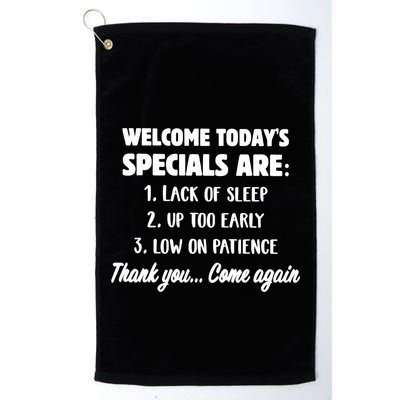 Welcome Today's Specials Are Lack Of Sleep, Up Too Early Golf Towel