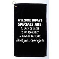 Welcome Today's Specials Are Lack Of Sleep, Up Too Early Golf Towel