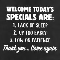 Welcome Today's Specials Are Lack Of Sleep, Up Too Early Golf Towel