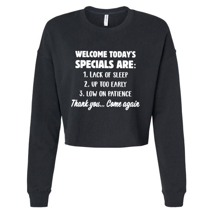 Welcome Today's Specials Are Lack Of Sleep, Up Too Early Cropped Pullover Crew