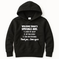 Welcome Today's Specials Are Lack Of Sleep, Up Too Early Kids Hoodie