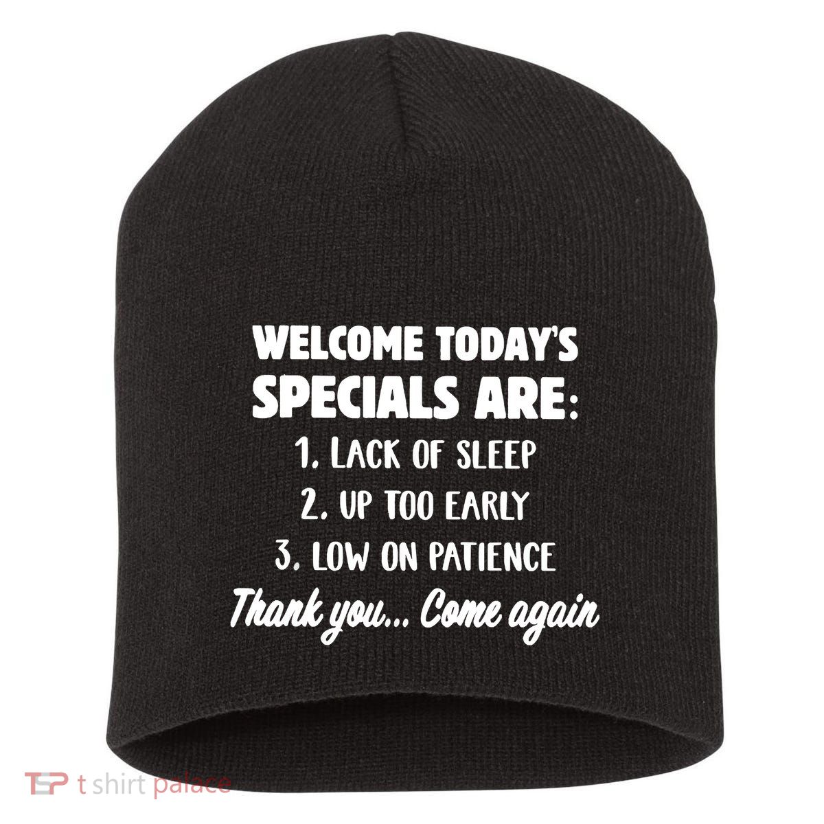 Welcome Today's Specials Are Lack Of Sleep, Up Too Early Short Acrylic Beanie