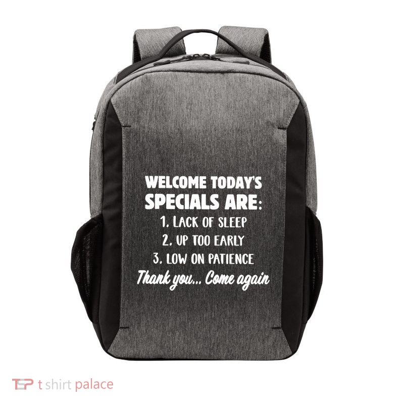 Welcome Today's Specials Are Lack Of Sleep, Up Too Early Vector Backpack