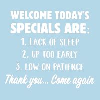 Welcome Today's Specials Are Lack Of Sleep, Up Too Early Visor