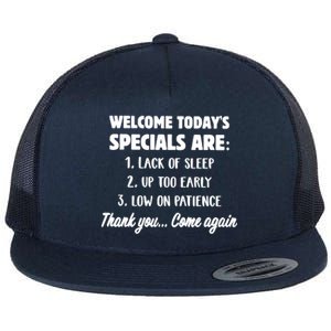 Welcome Today's Specials Are Lack Of Sleep, Up Too Early Flat Bill Trucker Hat