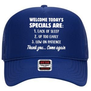 Welcome Today's Specials Are Lack Of Sleep, Up Too Early High Crown Mesh Back Trucker Hat